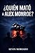 ¿Quién mató a Alex Monroe? (Spanish Edition)
