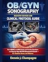 OB/GYN Sonography Registry Review and Clinical Protocol Guide: Pass ARDMS and ARRT Exams with Practice Questions and Step-by-Step OB/GYN Ultrasound Protocols ... and Midwives (medical books Book 12)