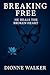 Breaking Free