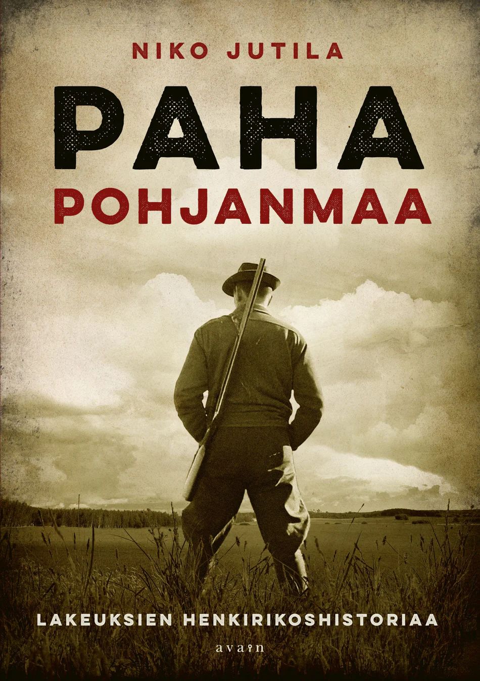 Paha Pohjanmaa - Lakeuksien henkirikoshistoriaa