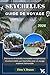 SEYCHELLES GUIDE DE VOYAGE: Découvrez 84 activités incroyables et expériences incontournables aux Seychelles pour un voyage vraiment mémorable (Ritcher l'explorateur (FR)) (French Edition)