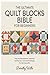THE ULTIMATE QUILT BLOCKS BIBLE FOR BEGINNERS: Step-by-Step Patterns, Essential Techniques, and Creative Designs for Stunning Quilts