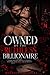 Owned by the Ruthless Billionaire: A Dark Obsessive Romance Featuring a Possessive Alpha Male, Forced Proximity, and a Dangerous Contract