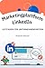 Marketingplattform LinkedIn: Social-Media-Leitfaden für Unernehmensseiten (Organisches Content Marketing) (German Edition)
