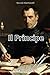 Il Principe: Riassunto e commenti in chiave moderna (Italian Edition)