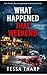 What Happened That Weekend: A Gripping Psychological Thriller (The Weekend Trilogy)