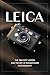 Leica: The "Red Dot" Legend and the Art of Rangefinder Photography