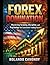 Forex Domination: Mastering Strategy, Discipline, and Psychology for Consistent Trading Success