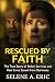 Rescued By Faith: The True ...