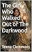 The Girl Who Walked Out of The Darkwood