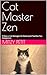 Cat Master Zen: 9 Ways a Cat Manages Its Home (and Teaches You Delegation)