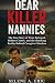 Dear Killer Nannies: The Tr...