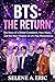 BTS: The Return: The Story of a Global Comeback, New Music, and the Next Chapter of a K-Pop Phenomenon