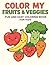 Color My Fruits & Veggies: Fun and Easy Coloring Book for Kids | Cute Food Coloring Book (30 Pages)