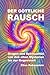 Der göttliche Rausch: Drogen und Spiritualität von den alten Mysterien bis zur Gegenwart (German Edition)