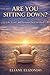 ARE YOU SITTING DOWN?