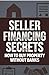 Seller Financing Secrets: How To Buy Property Without Banks