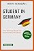 Student in Germany: The Ultimate Guide for International Students (Studying in Germany Book 1)