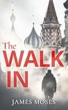 The Walk In: Operations of an MI5 Intelligence Officer (Greg Kennedy Espionage Thrillers Book 1)