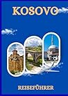 KOSOVO REISEFÜHRER (German Edition)
