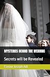 MYSTERIES BEHIND THE WEDDING: Secrets will be Revealed (A Collection Of Two Heartfelt Short Stories by FAVOUR JOSEPH ADI)