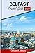 BELFAST TRAVEL GUIDE 2026: Explore Northern Ireland Highlights, Top Attractions, Food Spots, and Trip Planning