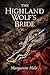 The Highland Wolf's Bride : A Scottish Medieval Historical Romance (Legendary Men, Forbidden Love)