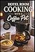 Hotel Room Cooking with a Coffee Pot: The Ultimate Travel Cookbook to Ditch Fast Food, Save Money, and Eat Well Anywhere in the World