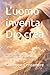 L’uomo inventa, Dio crea: Sull’opera umana e sul mistero del Creatore Tecnica, intelligenza e limite dell’uomo davanti alla potenza infinita di Dio (Fede e spirito) (Italian Edition)