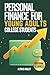 Personal Finance for young adults and college students: A Step-by-Step Guide to Managing Money, Building Credit, and Staying Debt-Free in Your 20s.