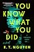 You Know What You Did: A Novel