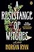 A Resistance of Witches by Morgan Ryan A Resistance of Witches by Morgan Ryan