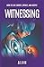 WITNESSING: HOW TO LIVE LIGHTLY, OPENLY, AND DEEPLY