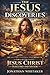 The Jesus Discoveries: 101 Historic Findings That Bring Us Face-to-Face with Jesus Christ our Lord and Savior