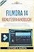 Filmora 14 Benutzerhandbuch: Eine vollständige Schritt-für-Schritt-Anleitung zur Meisterschaft in Videobearbeitung, KI-Tools, Farbkorrektur, ... für YouTube und Social Media (German Edition)
