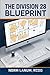 The Division 28 Blueprint: The Division 28 Phase-by-Phase Playbook for ICT Designers Who Are Done Making Costly Mistakes and Ready to Deliver Clean, Coordinated Electronic Security Projects Every Time