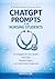 CHATGPT PROMPTS FOR NURSING STUDENTS: AI Templates for Case Studies, Care Plans, Research Papers, and Evidence-Based Assignments
