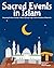 Sacred Events in Islam: Discovering the Islamic Calendar, Festivals, Pilgrimage, Prayer, and the Foundations of Muslim Life