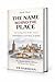 The Naming of the World : Northern & Central Europe (THE NAME BEHIND THE PLACE Book 3)