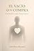 EL VACÍO QUE COMPRA: Consumo, deseo y origen de lo que buscamos (Spanish Edition)