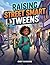 Raising Street Smart Tweens: 101 Practical Lessons to Help Young Readers Spot Red Flags, Read Situations, and Make Safer Everyday Decisions