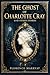 The Ghost of Charlotte Cray, and Other Stories: Victorian supernatural tales, uneasy marriages, haunted rooms, moral reckoning, sharp social ... masterful nineteenth century sensation writer