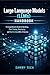 Large Language Models (LLMs) Handbook: A Comprehensive Guide to Building, Fine-Tuning, Deploying, and Optimizing LLMs in Production