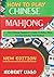 how to play chinese mahjong: The Ultimate Beginner’s Guide To Rules, Tiles, Scoring Systems, And Strategy