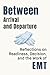 Between Arrival and Departure: Reflections on Readiness, Decision, and the Work of Emergency Medical Services (Professional Reflections Series)