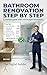 Bathroom Renovation Step by Step: Complete guide with real budget breakdown (The Digital Builder Home Renovation Guides Book 1)