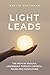 Light Leads: The Path of Soulful Leadership Through Growth, Pause and Completion