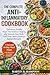 THE COMPLETE ANTI-INFLAMMATORY COOKBOOK: Optimize Health, Boost Your Immune System, and Nourish Your Body with Over 380+ Dietitian-Backed Recipes