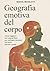 GEOGRAFIA EMOTIVA DEL CORPO: Come leggere i tuoi segnali fisici per prendere decisioni che senti davvero giuste (Italian Edition)