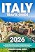 ITALY TRAVEL GUIDE: Everything You Need to Plan Your Life Experience with the Secrets of Local Travel Experts | Ready-to-Use Maps with Hidden Gems and Practical Tips to Avoid Tourist Traps